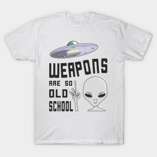 Smiling Alien Doesn't Need Weapons, It's Better To Fly T-Shirt